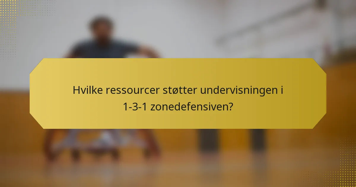 Hvilke ressourcer støtter undervisningen i 1-3-1 zonedefensiven?