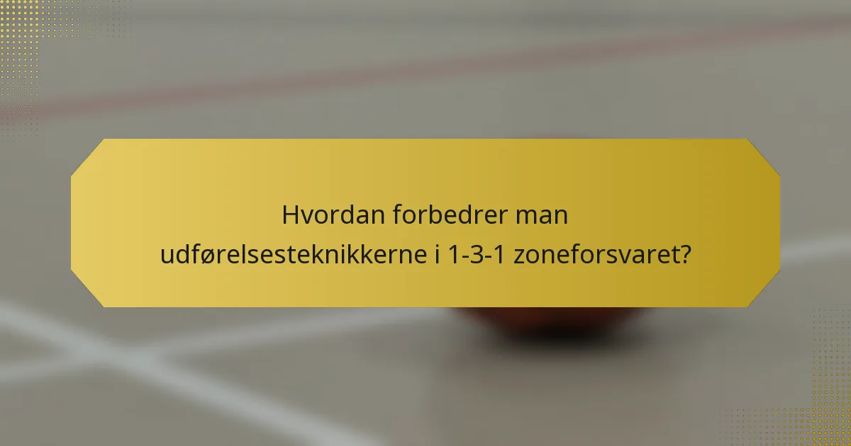 Hvordan forbedrer man udførelsesteknikkerne i 1-3-1 zoneforsvaret?