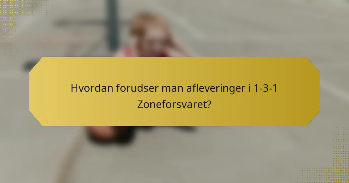 Hvordan forudser man afleveringer i 1-3-1 Zoneforsvaret?