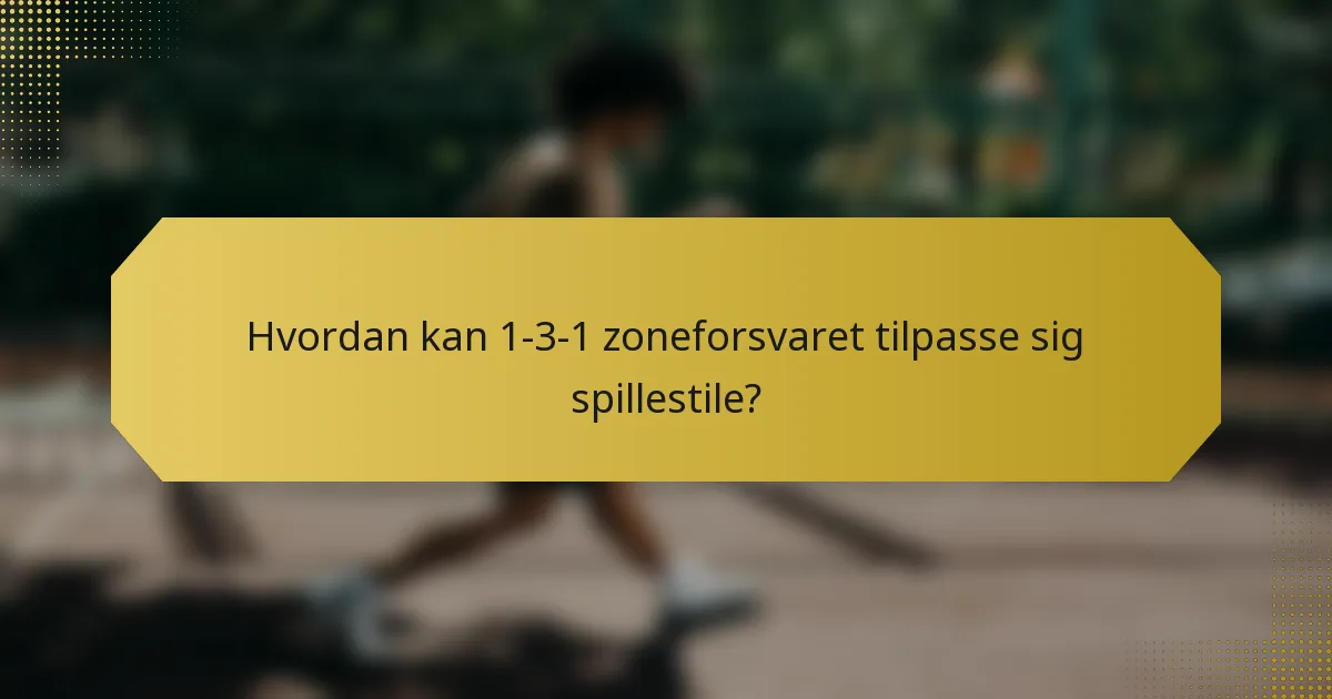 Hvordan kan 1-3-1 zoneforsvaret tilpasse sig spillestile?