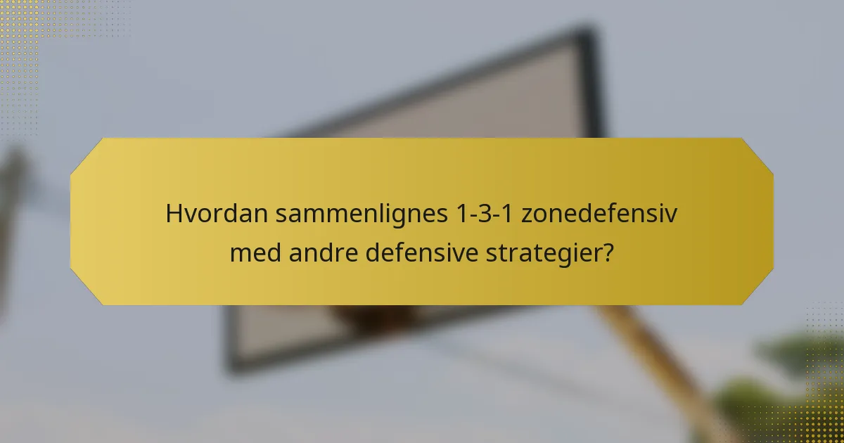 Hvordan sammenlignes 1-3-1 zonedefensiv med andre defensive strategier?