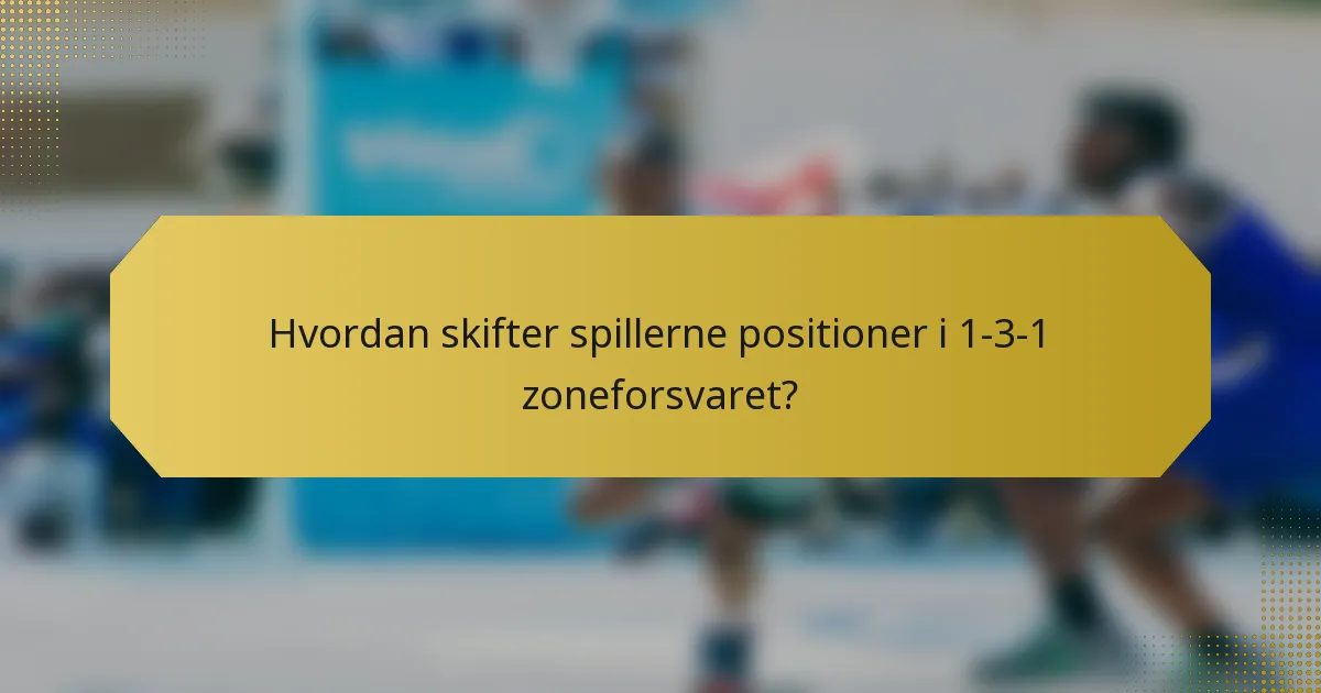 Hvordan skifter spillerne positioner i 1-3-1 zoneforsvaret?