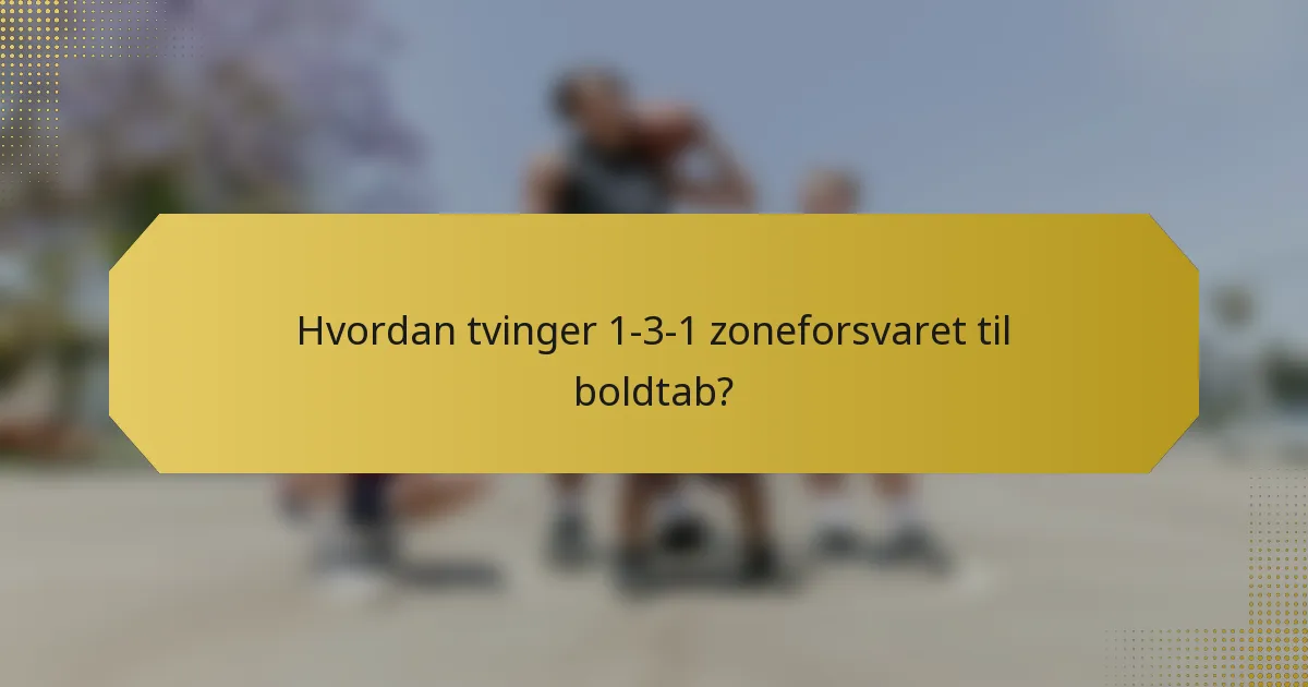 Hvordan tvinger 1-3-1 zoneforsvaret til boldtab?